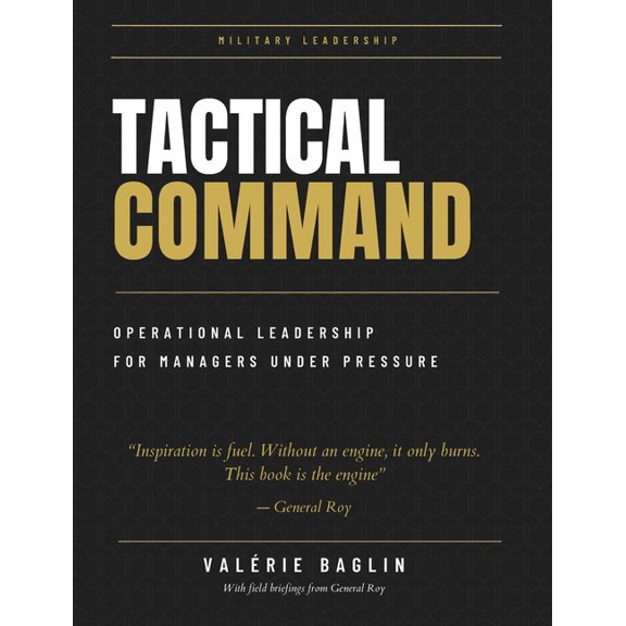Tactical Command: The field manual for managers under pressure: A decisive system for regaining control., (Paperback)