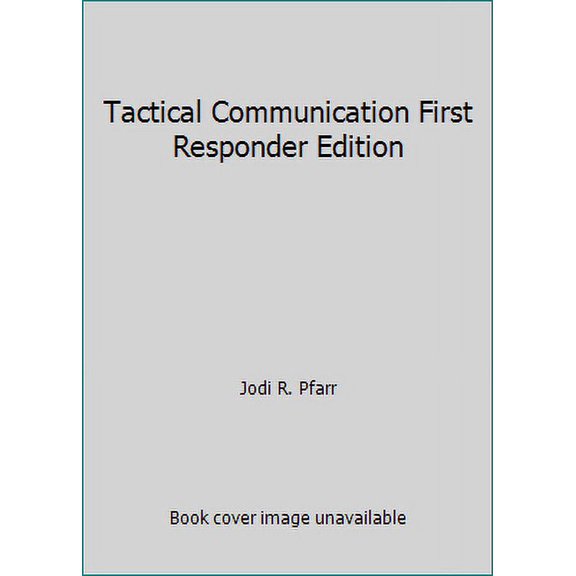 Pre-Owned Tactical Communication First Responder Edition (Paperback) 1938248074 9781938248078