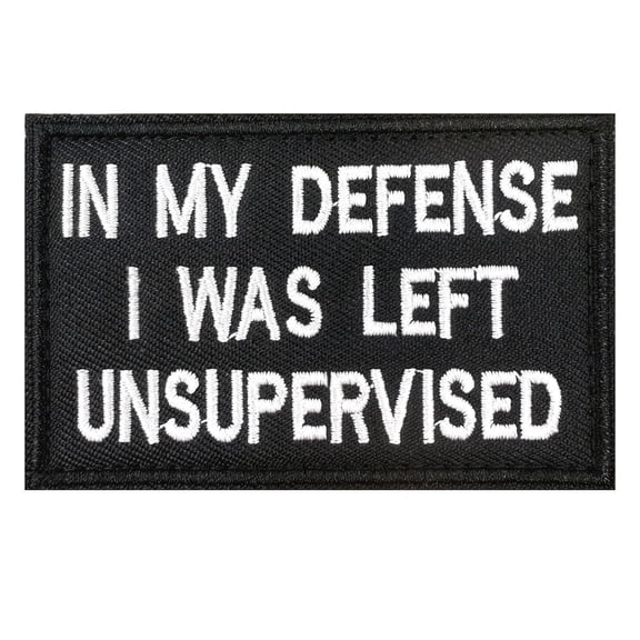 Tactical Embroidered Patch, In My Defense I Was Left Unsupervised, Funny Morale Patches Removable Hook Loop Fastener Badge For Backpacks, Army Vests, Jackets White