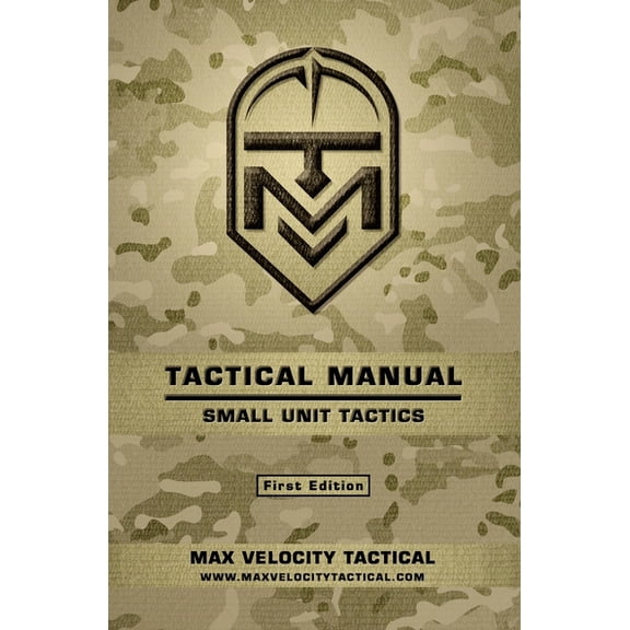 Tactical Manual: Small Unit Tactics (Paperback) by Max Velocity Tactical, Max Alexander