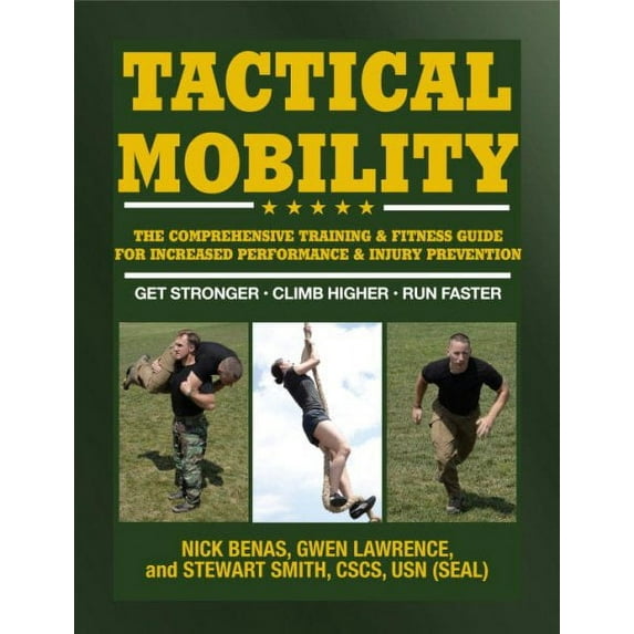Tactical Mobility : The Comprehensive Training & Fitness Guide for Increased Performance & Injury Prevention (Paperback)