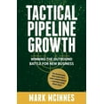 thumbnail image 1 of Tactical Pipeline Growth: Winning the outbound battle for new business. For businesses that need more sales conversation, (Paperback), 1 of 1