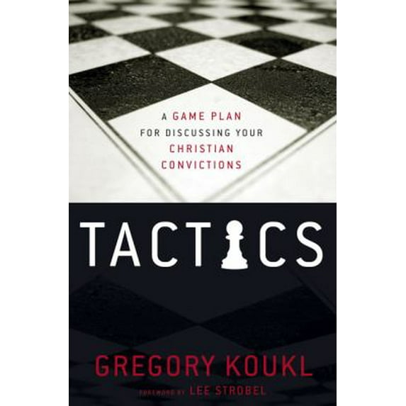 Pre-Owned Tactics: A Game Plan for Discussing Your Christian Convictions (Paperback) by Gregory Koukl