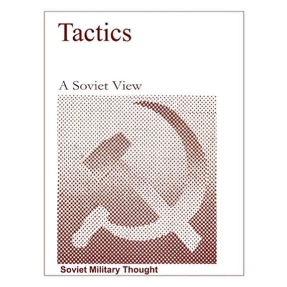 Tactics, A Soviet View: Tactics, A Soviet View (Paperback)
