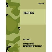 Tactics The official U.S. Army Field Manual FM 3-90 4th July, 2001 Paperback