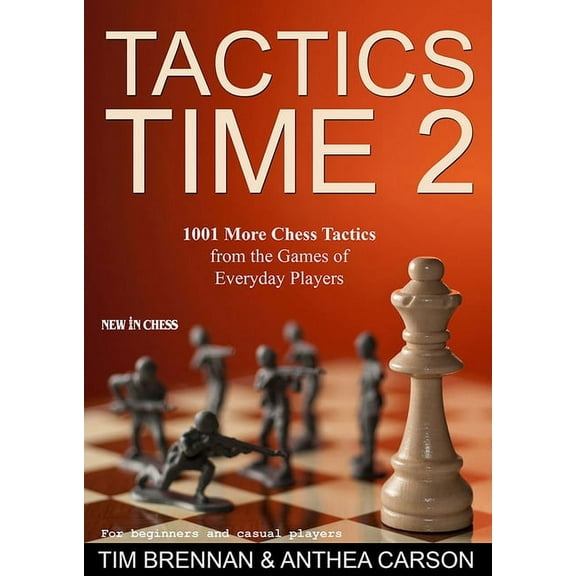 Tactics Time 2: 1001 More Chess Tactics from the Games of Everyday Players, (Paperback)