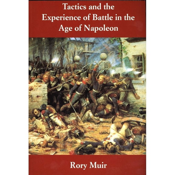 Tactics and the Experience of Battle in the Age of Napoleon (Paperback)