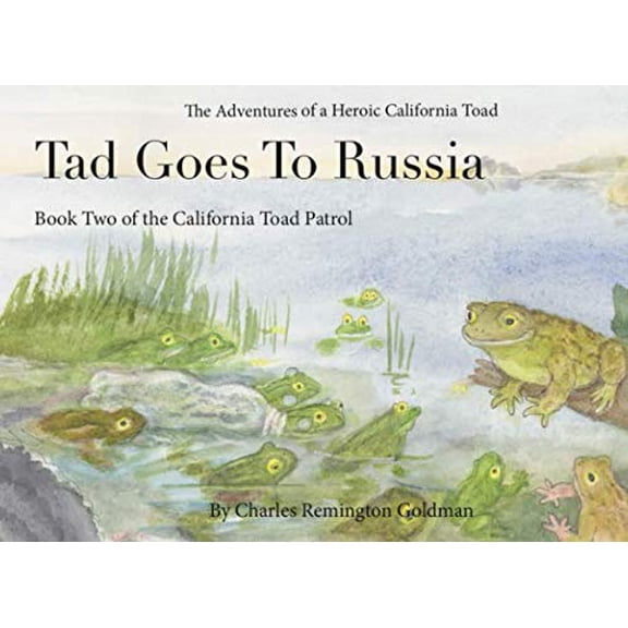 Pre-Owned Tad Goes to Russia: The Adventures of a Heroic California Toad (California Toad Patrol) Paperback