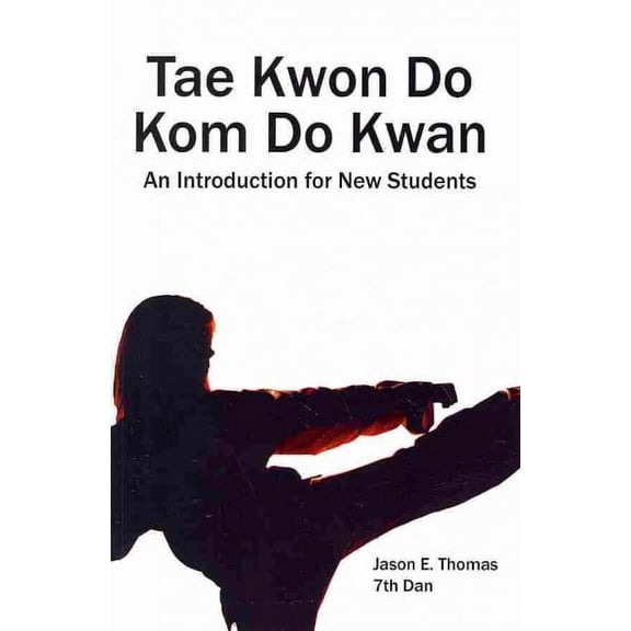 Tae Kwon Do Kom Do Kwan : An Introduction for New Students
