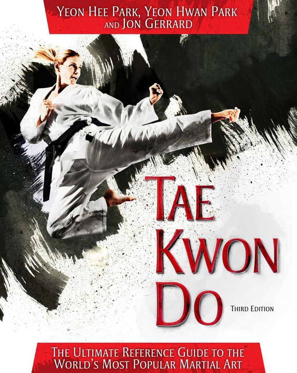 Tae Kwon Do The Ultimate Reference Guide to the World's Most Popular