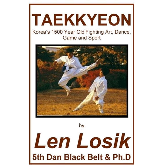 Taekkyeon : Korea's 1500 Year Old Fighting Art, Dance, Game and Sport (Paperback)