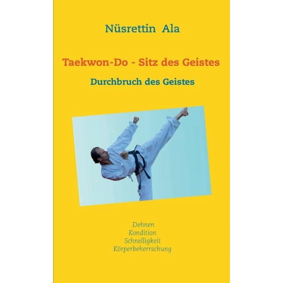 Taekwon-Do - Sitz des Geistes: Durchbruch des Geistes, (Paperback)