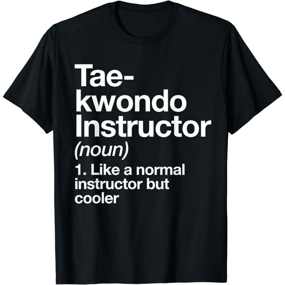 Taekwondo Instructor Definition Funny Martial Arts Trainer T-Shirt