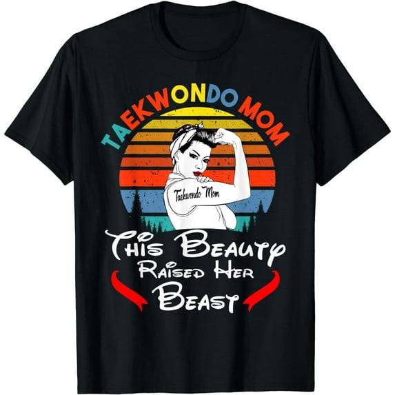 Taekwondo Mom This Beauty Raised Her Beast T-Shirt