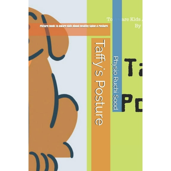 Taffy's Posture: Picture Book To Aware Kids For Healthy Spine & Posture (Paperback)
