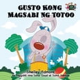 thumbnail image 1 of Tagalog Bedtime Collection Gusto Kong Magsabi Ng Totoo: I Love to Tell the Truth (Tagalog Edition), (Paperback), 1 of 1