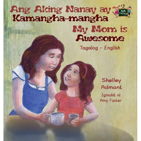 Tagalog English Bilingual Collection Ang Aking Nanay ay Kamangha-mangha My Mom is Awesome: Tagalog English Bilingual Edition, (Hardcover)