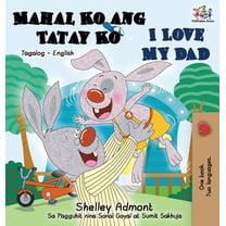 Tagalog English Bilingual Collection I Love My Dad (Tagalog English Bilingual Edition), (Hardcover)
