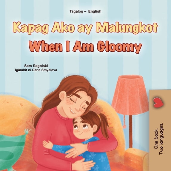 Tagalog English Bilingual Collection When I am Gloomy (Tagalog English Bilingual Children's Book), (Paperback)