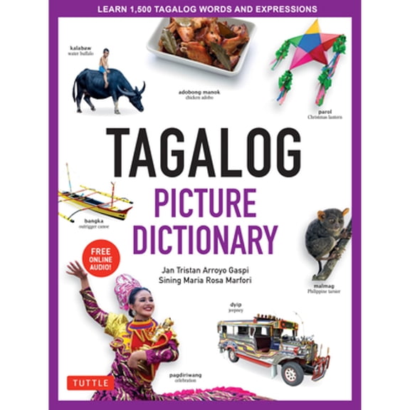 Pre-Owned Tagalog Picture Dictionary: Learn 1500 Tagalog Words and Expressions - The Perfect Resource for Visual Learners of All Ages (Includes Online Audio) (Hardcover) 0804839158 9780804839150