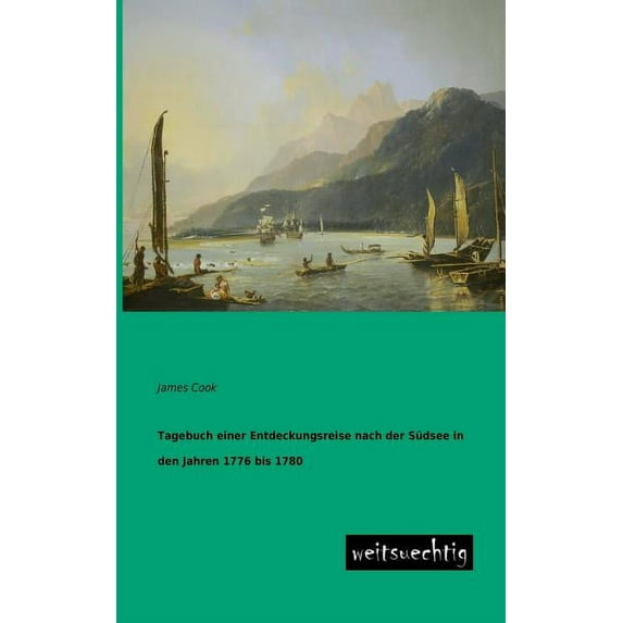 Tagebuch Einer Entdeckungsreise Nach Der Sudsee in Den Jahren 1776 Bis 1780 (Paperback)