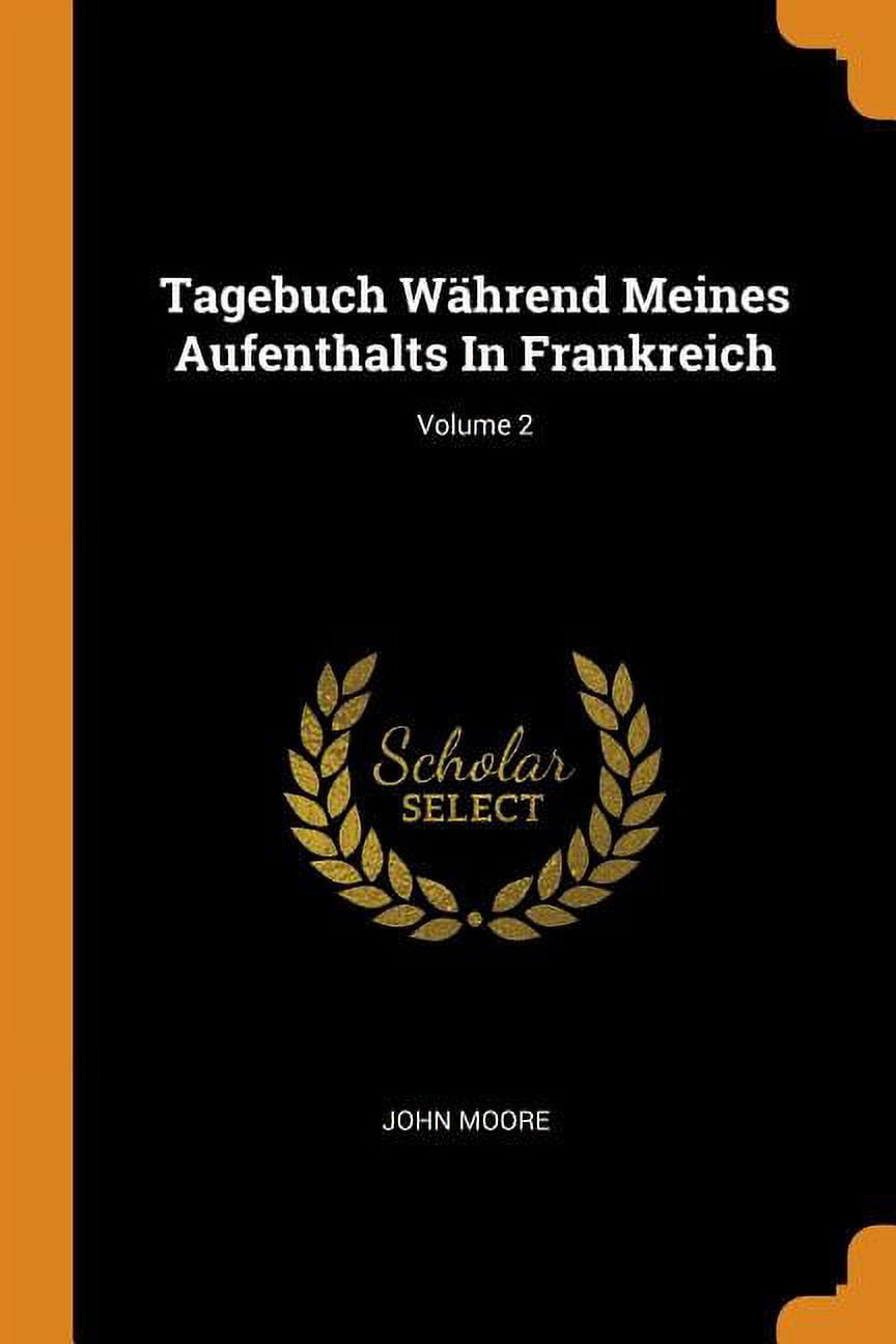 Tagebuch W�hrend Meines Aufenthalts in Frankreich; Volume 2 Paperback
