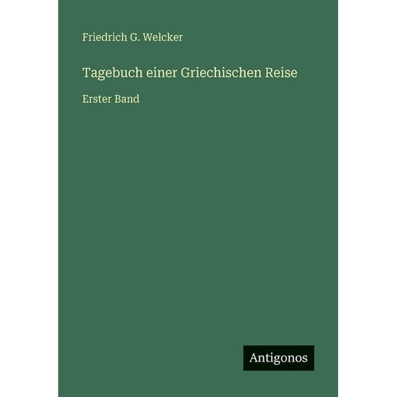 Tagebuch einer Griechischen Reise: Erster Band, (Paperback)