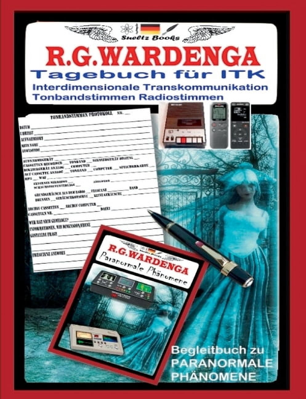 R G WARDENGA; RENATE SLTZ; UWE H SLTZ Tagebuch fr Tonbandstimmen - Radiostimmen - Interdimensionale Transkommunikation: Vorwort von Uwe H. Sltz - Erklrungen/Geisterjger werden German Edition Paperback 3752683619 9783752683615