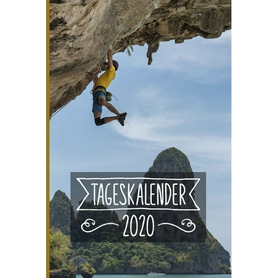 Tageskalender 2020: Klettern Terminkalender ca DIN A5 weiß über 370 Seiten I Jahreskalender I Terminplaner I Tagesplaner (Paperback)