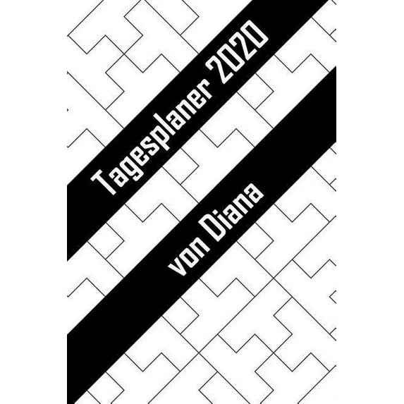 Tagesplaner 2020 von Diana: Personalisierter Kalender fr 2020 mit deinem Vornamen German Edition Paperback 1074560922 9781074560928 Viele Termine Publikationen