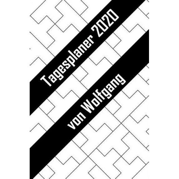 Tagesplaner 2020 von Wolfgang : Personalisierter Kalender für 2020 mit deinem Vornamen (Paperback)