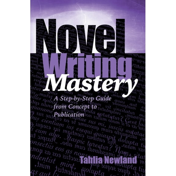 Tahlia's Writing Tips Novel Writing Mastery: A Step-by-Step Guide from Concept to Publication, Book 2, (Paperback)