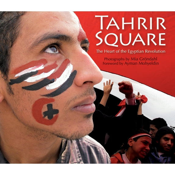 Tahrir Square: The Heart of the Egyptian Revolution, (Paperback)
