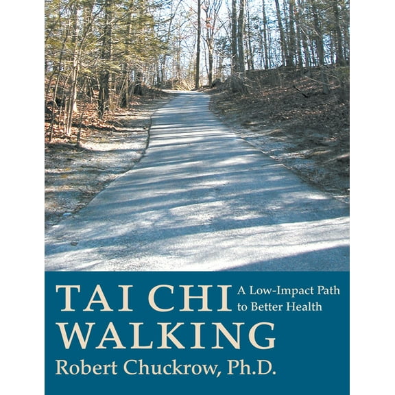 Tai CHI Walking: A Low-Impact Path to Better Health, (Paperback)