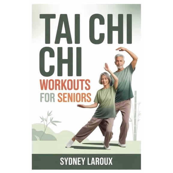 Tai CHI Workouts for Seniors: Seated And Standing Options For Every Ability Level-Perfect For Beginners, Limited Mobilit, (Paperback)
