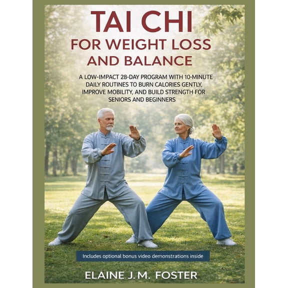 Tai CHI for Weight Loss and Balance: A Low-Impact 28-Day Program with 10-Minute Daily Routines to Burn Calories Gently, , (Paperback)