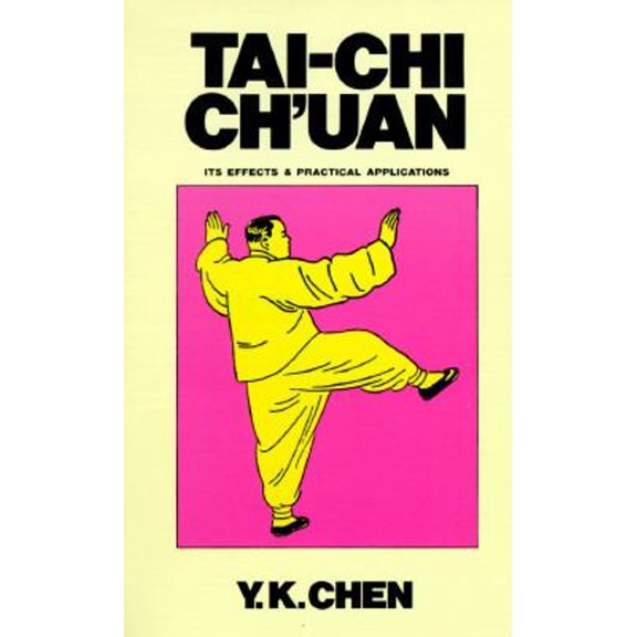 Pre-Owned Tai Chi Chuan Its Effects and Practical Applications (Tai-Chi Ch'uan) (Paperback) 0878770437 9780878770434