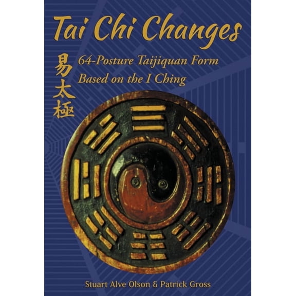 Tai Chi Changes: 64-Posture Taijiquan Form Based on the I Ching, (Paperback)