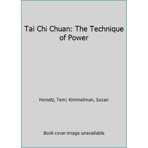 Pre-Owned Tai Chi Ch'uan: The Technique of Power (Hardcover) 0914090496 9780914090496