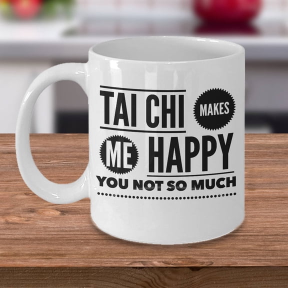 Tai Chi 11 oz Coffee Mug - Tai Chi Makes Me Happy White Ceramic Gift