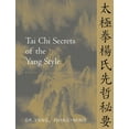 thumbnail image 1 of Tai Chi Secrets Tai CHI Secrets of the Yang Style: Chinese Classics, Translations, Commentary, (Hardcover), 1 of 1