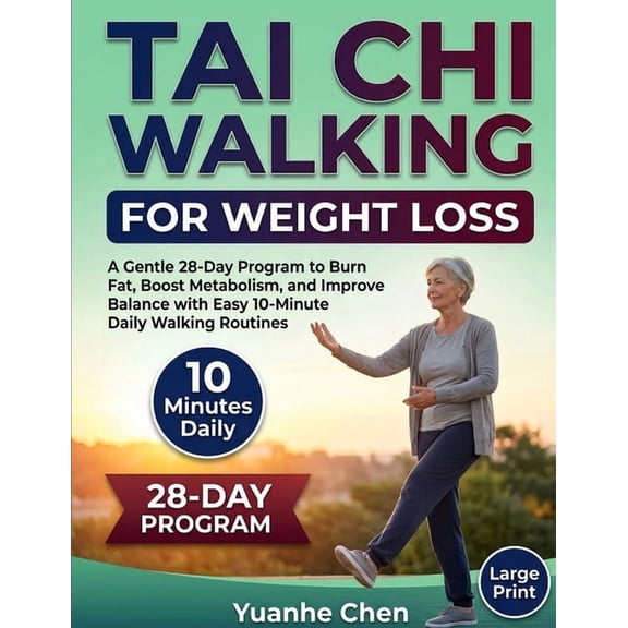 Tai Chi Walking for Weight Loss: A 28-Day Guided Program with Simple 10-Minute Daily Routines Designed to Support Health, (Paperback)