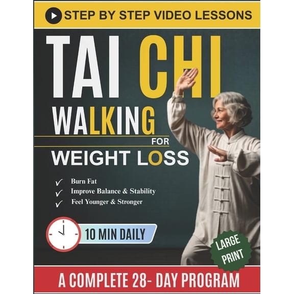 Tai Chi Walking for Weight Loss: Your Gentle Step-by-Step Low-Impact Guide to Sustainable Fat Loss, Better Health, Feel , (Paperback)