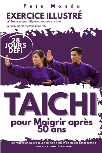 Tai Chi pour Maigrir après 50 Ans: Une routine de Tai Chi douce qui aide à brûler les graisses abdominales tenaces sans , (Paperback)