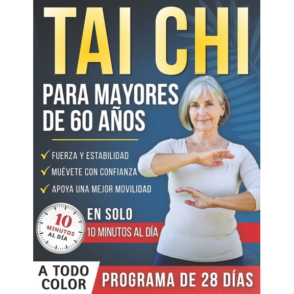 Tai chi para mayores de 60 aos: Un programa completamente ilustrado de 28 das con ejercicios seguros - solo 10 minutos, (Paperback)