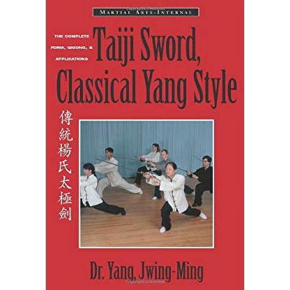 Pre-Owned Taiji Sword, Classical Yang Style: The Complete Form, Qigong & Applications (Paperback) 1886969744 9781886969742