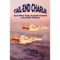thumbnail image 1 of Tail-End Charlie: And Other Tales of Aerial Combat Over North Vietnam (Paperback), 1 of 1