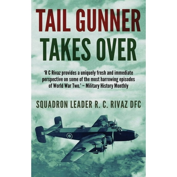 Tail Gunner Takes Over: The Sequel to Tail Gunner Paperback 1839013893 9781839013898 R C Rivaz
