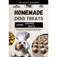 thumbnail image 1 of Tail-Wagging Treats: The Ultimate Series for Healthy Canine Cuisine: Homemade Dog Treats Using Baking Mats: The Complete Guide to Canine Vet-Approved Homemade Quick and Easy Recipes for a Tail Wagging, 1 of 1
