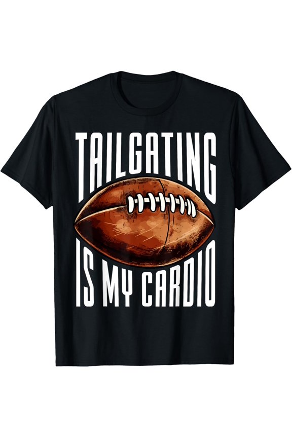 Tailgating Is My Cardio, Football, Funny Tailgate Party T-Shirt